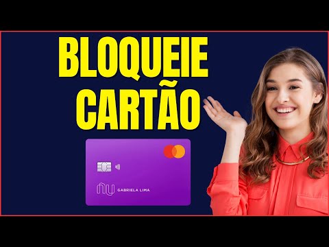 COMO BLOQUEAR CARTAO NUBANK