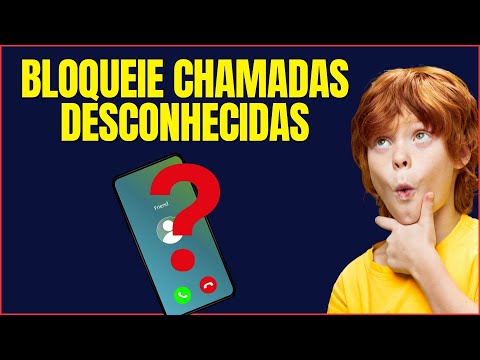 COMO BLOQUEAR CHAMADAS DESCONHECIDAS