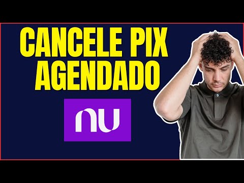 COMO CANCELAR PIX AGENDADO NO NUBANK
