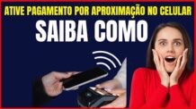 COMO HABILITAR O CELULAR PARA PAGAR POR APROXIMAÇÃO