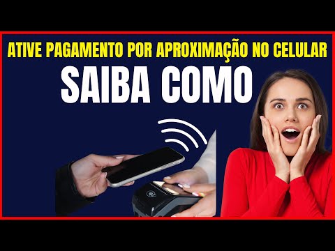 COMO HABILITAR O CELULAR PARA PAGAR POR APROXIMAÇÃO