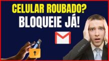COMO BLOQUEAR CELULAR ROUBADO PELO GMAIL