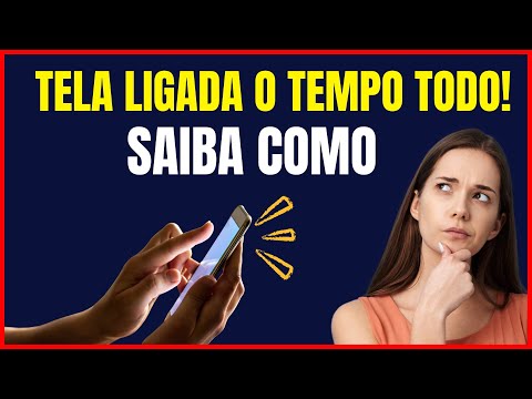 COMO DEIXAR A TELA DO CELULAR SEMPRE LIGADA