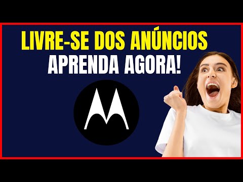 COMO REMOVER ANÚNCIOS DO CELULAR MOTOROLA