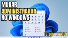 COMO MUDAR O ADMINISTRADOR DO WINDOWS 11