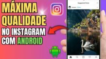 COMO POSTAR FOTO NO INSTAGRAM COM QUALIDADE MÁXIMA NO ANDROID!