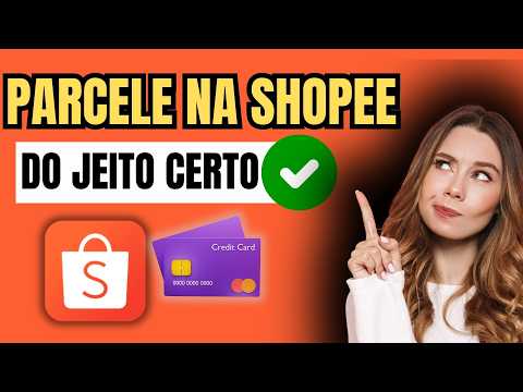 COMO PARCELAR NA SHOPEE COM CARTÃO DE CRÉDITO