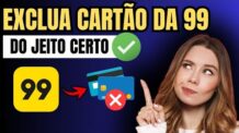 COMO EXCLUIR CARTÃO CADASTRADO NA 99