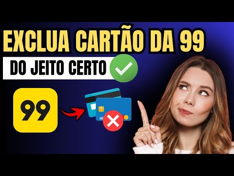 COMO EXCLUIR CARTÃO CADASTRADO NA 99