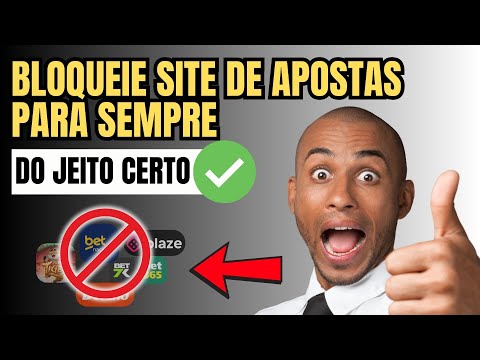 COMO BLOQUEAR SITES DE APOSTAS NO CELULAR PARA SEMPRE