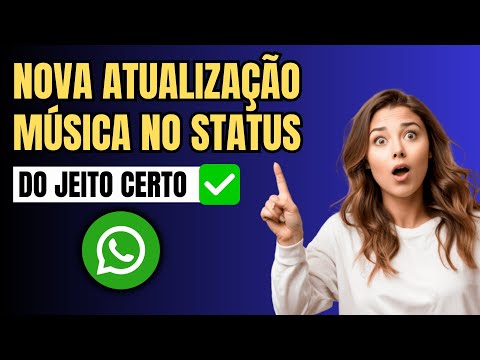 COMO COLOCAR MÚSICA NO STATUS DO WHATSAPP – NOVA ATUALIZAÇÃO