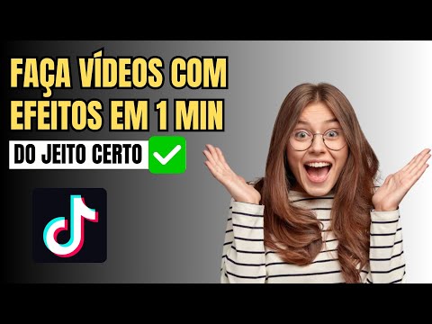 Como Fazer Vídeos com Efeitos no Tiktok