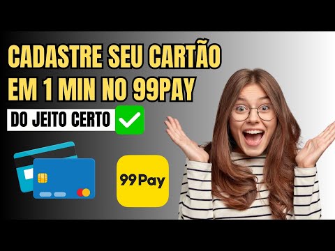 Como Cadastrar Cartão de Credito do 99Pay