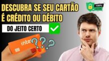 Como Saber se o Cartão Inter é Débito ou Crédito