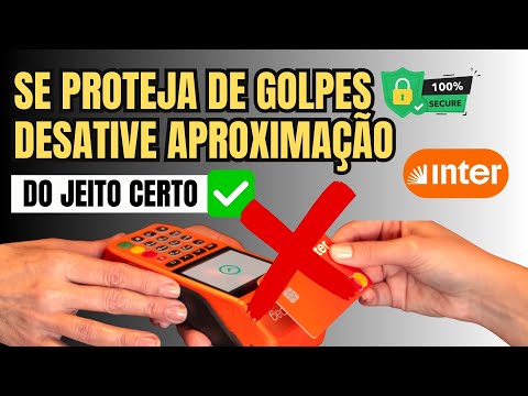 Como Destivar Aproximação do Cartão Banco Inter