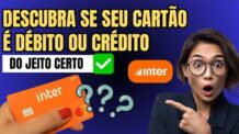 Como Saber se Cartão Inter é Débito ou Crédito- Saiba já!