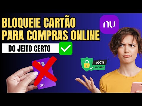 Como Bloquear Cartão Nubank para compras online- Rápido e fácil