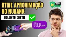 Como Ativar Aproximação Cartão Nubank- Atualizado 2025